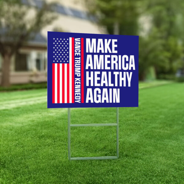 Make America Healthy Again Yard Sign, Vance Trump Kennedy Sign, Republican Garden Sign, Election 2024