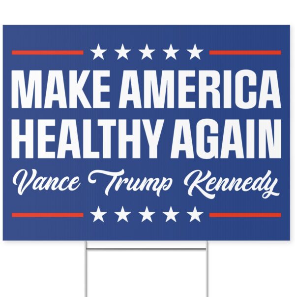 Make America Healthy Again Yard Sign, Vance Trump Kennedy Sign, Republican Garden Signs