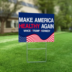 Make America Healthy Again Yard Sign, Vance Trump Kennedy Signs