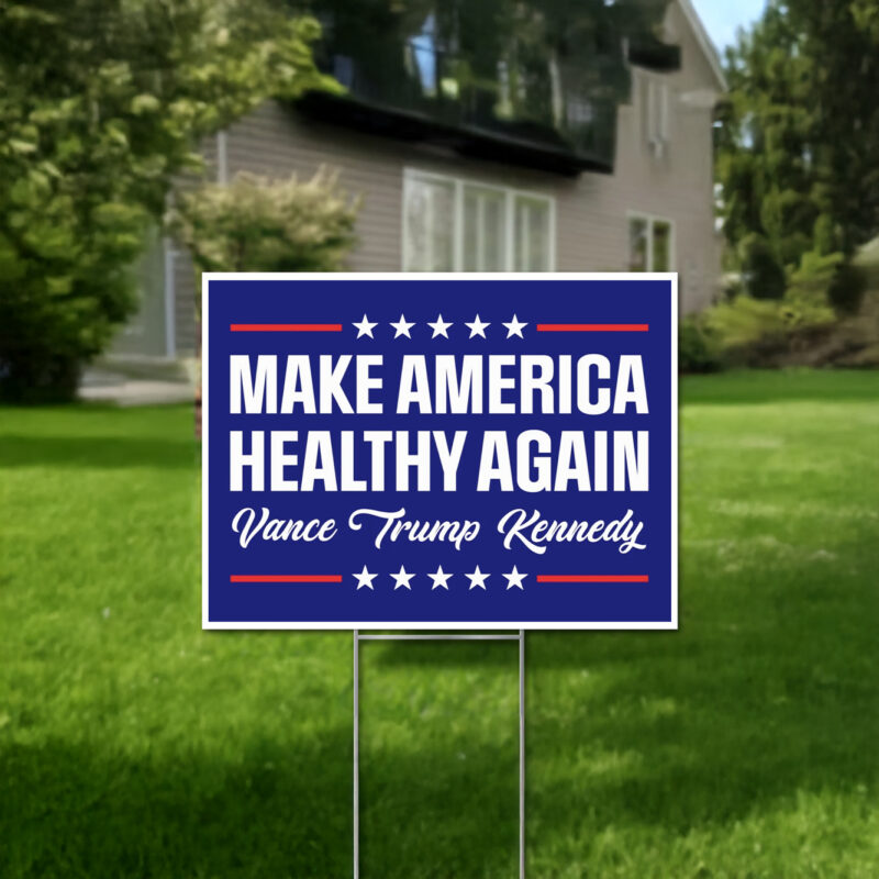 Make America Healthy Again Yard Sign, Vance Trump Kennedy Signs