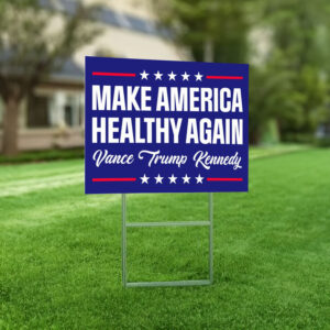 Make America Healthy Again Yard Sign, Vance Trump Kennedy Signs, Republican Garden Sign 2024