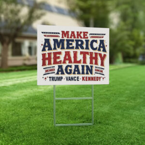 Make America Healthy Again Yard Signs, Trump Vance Kennedy