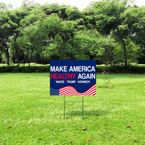 Make America Healthy Again Yard Signs, Vance Trump Kennedy Sign