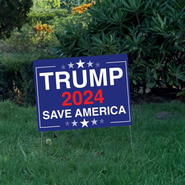 Trump 2024 Yard Sign, Save America Yard Sign, Election Sign, Political Yard Sign, Patriotic Sign, Outdoor Sign, Vote Trump, Donald Trump