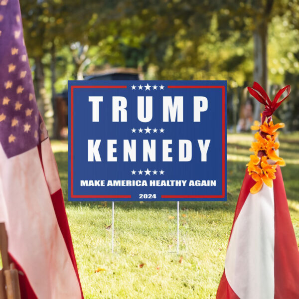 Trump Kennedy Make America Healthy Again Yard Sign - 2024 Political Campaign Sign