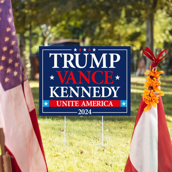 Trump Vance Kennedy 2024 Yard Sign - Unite America 2024 - Trump For President 2024