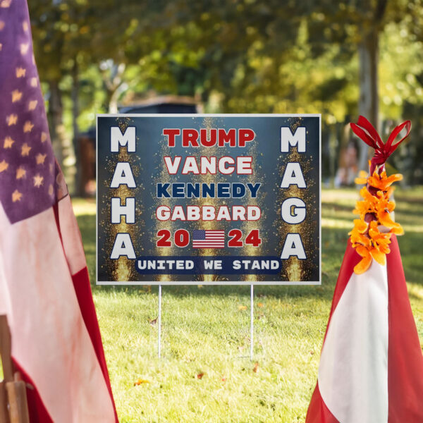 Trump Vance Kennedy Gabbard 2024 Yard sign - MAHA MAGA United We Stand