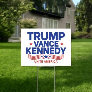 Trump Vance Kennedy Yard Sign, Unite America Yard Signs