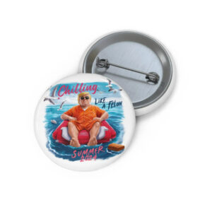 Chilling Trump Pin Button Summer 2024