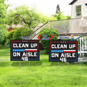 Clean up on Aisle 46, MAGA - Trump 2024 Signs