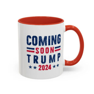 Coming Soon Trump 2024 Mug - 2024 Trump Election Mugs