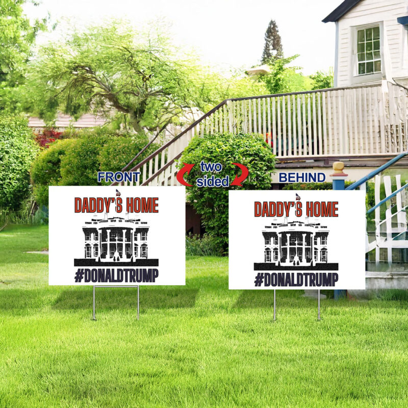 Daddy's Home Donald Trump Yard Signs, Vote For Trump Lawn Sign, Donald Trump 2024 Yard Sign