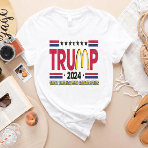 Donald Trump 2024 at McDonalds Patriotic Shirts, Donald Trump Shirts, America for fries loving Patriots