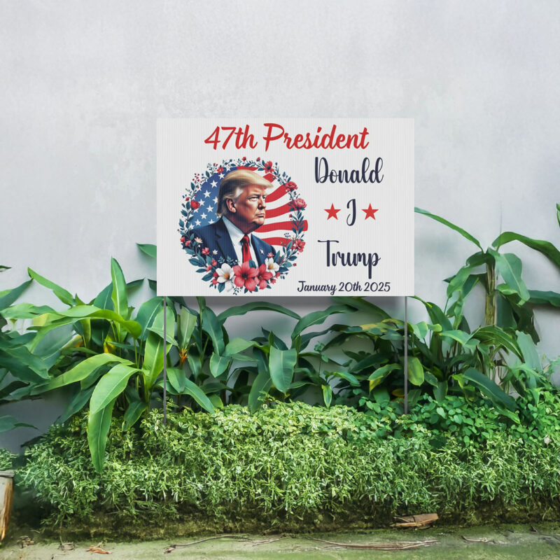 Donald Trump 47th President Of United States Yard Sign 2024