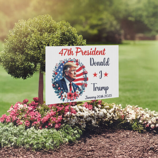 Donald Trump 47th President Of United States Yard Sign