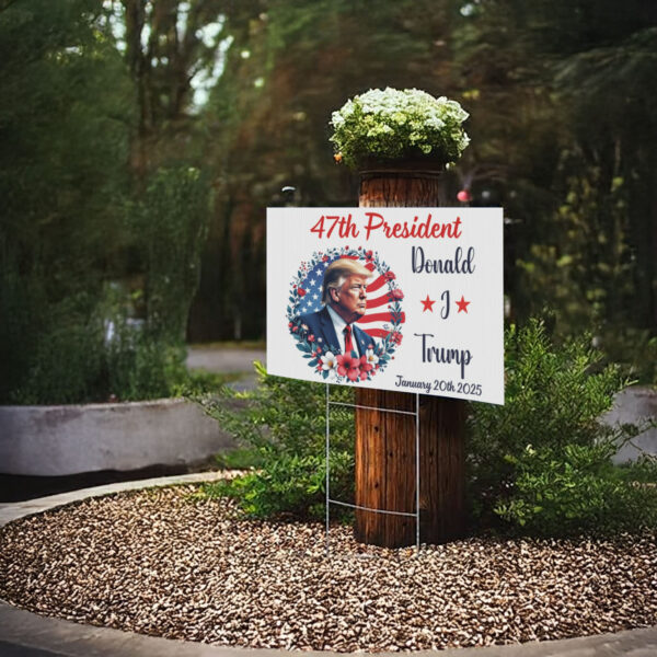 Donald Trump 47th President Of United States Yard Signs