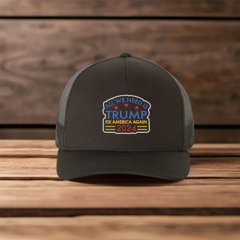 Embroidered All We Need Is Trump Hat, Embroidered Trump Cap, Trump Trucker Hats, Trump 2024 Hat, Trump Trucker Hat, Fix America Again Cap