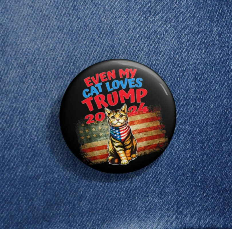 Even My Cat Loves Trump 2024 Pin Buttons