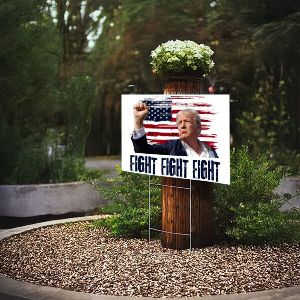 Fight Fight Fight Yard Sign With H Stack, Donald Trump 2024 Campaign, Election Yard Sign