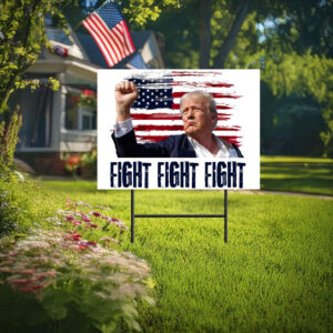 Fight Fight Fight Yard Signs With H Stack, Donald Trump 2024 Campaign, Election Yard Signs