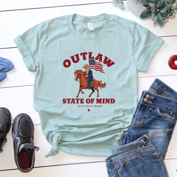 Funny Donald Trump Outlaw State Of Mind Tshirt, Western Donald Trump Cowboy 2024 Shirts