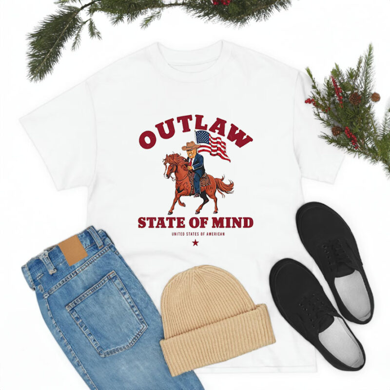 Funny Donald Trump Outlaw State Of Mind Tshirts, Western Donald Trump Cowboy 2024 Shirts