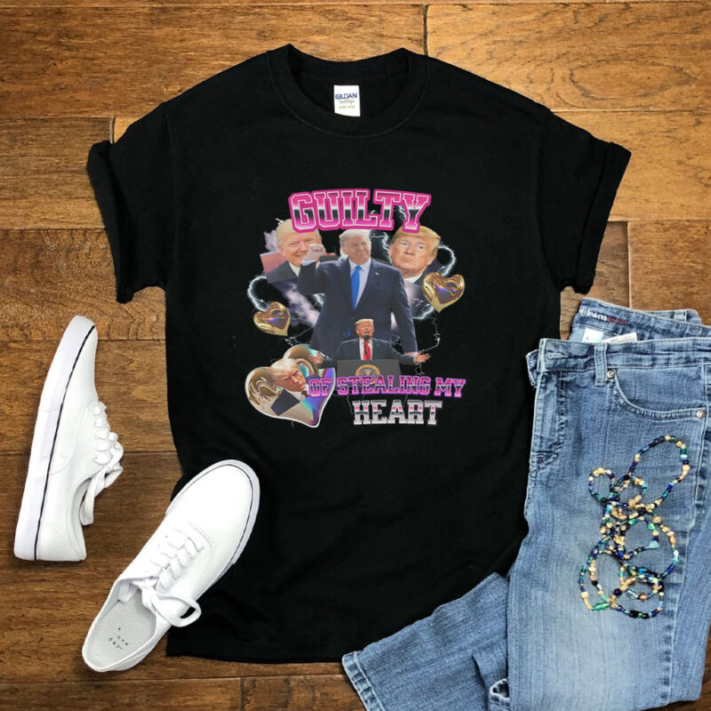 Guilty Of Stealing My Heart Shirt - Trump Shirt - Trump 2024