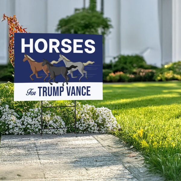 Horses For Trump Vance Yard Signs, Trump Vance Yard Sign, Vote Trump