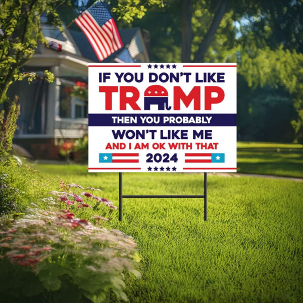 If you Don't Like, Trump Vance 2024 Yard Sign ,Donald Trump For President