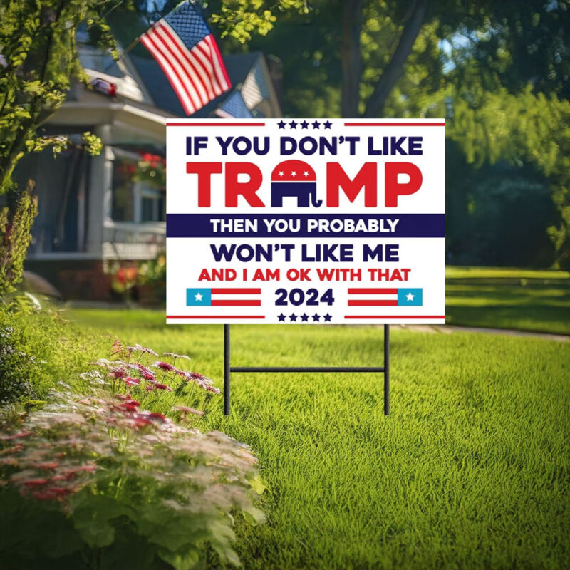 If you Don't Like, Trump Vance 2024 Yard Sign ,Donald Trump For President