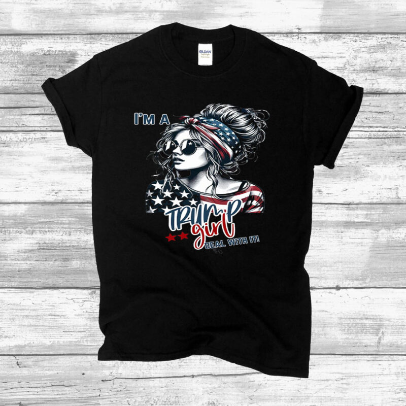 I'm A Trump Girl Dead With It T-Shirt, Trump Girl Shirt 2024