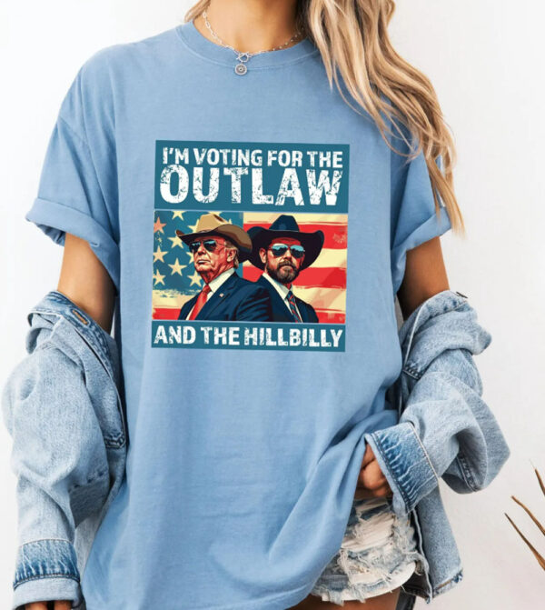 I’m Voting for the Outlaw Hillbilly - Trump T-Shirt 2024