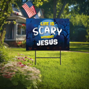 Life is Scary without Jesus Yard Signs, Yard Decor, Vote 2024