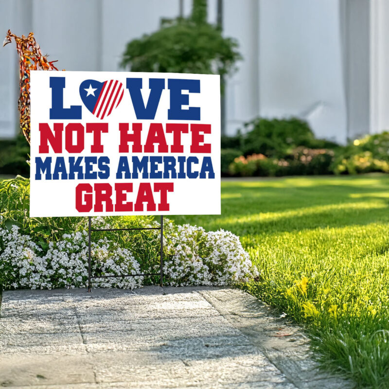 Love Not Hate Makes America Great Yard Sign, Trump Yard Sign, Yard Decor, Election 2024