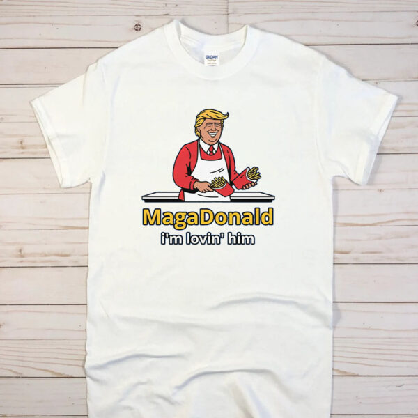 MagaDonald I'm Lovin' Him T-Shirt - Adult Unisex - Gifts for Trump Supporters, President Donald Trump 2024 Shirt