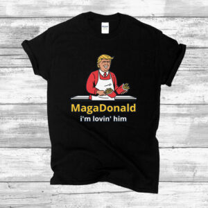 MagaDonald I'm Lovin' Him T-Shirts - Adult Unisex - Gifts for Trump Supporters, President Donald Trump 2024 Shirt