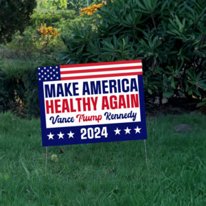 Make America Healthy Again Yard Sign, Vance Trump Kennedy Sign 2024