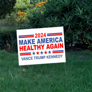 Make America Healthy Again Yard Signs, Vance Trump Kennedy Sign, Republican Garden Signs, Election 2024