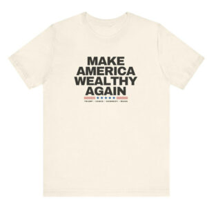 Make America Wealthy Again - Trump Shirts, Trump Musk Shirts, Trump Kennedy Shirt, Trump Vance Shirt