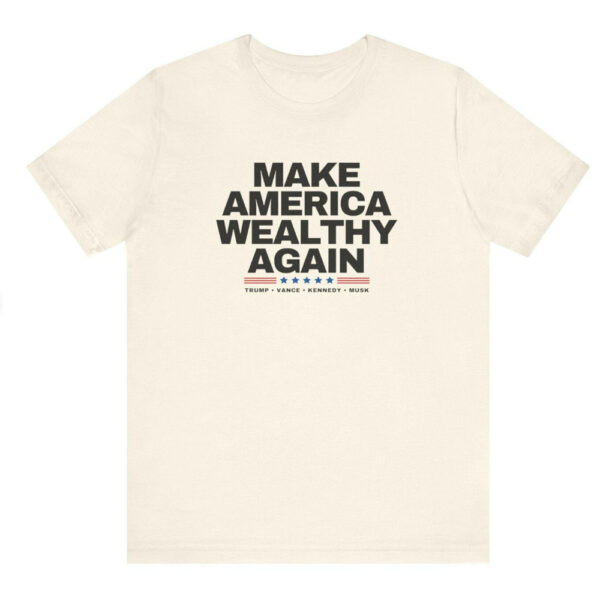 Make America Wealthy Again - Trump Shirts, Trump Musk Shirts, Trump Kennedy Shirt, Trump Vance Shirt