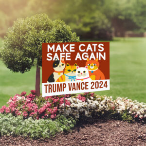 Make Cats Safe Again Yard Sign, Trump Vance Yard Signs, President Election 2024