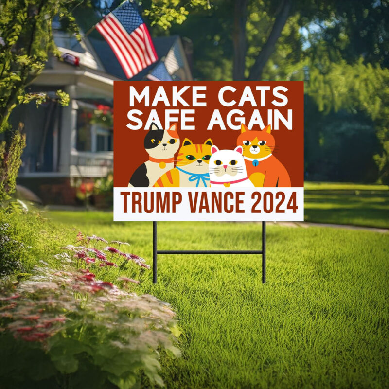 Make Cats Safe Again Yard Signs, Trump Vance Yard Signs, President Election 2024