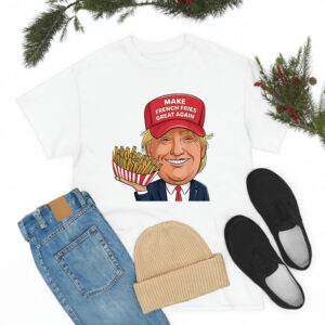 Make French Fries Great Again T-Shirt, Trump Mcdonald Shirt, Trump Mcdonalds 2024