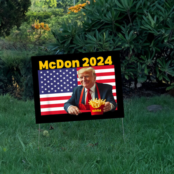 McDon 2024 Funny Donald Trump French Fry Cooking Fries Yard Sign - Trump 2024 - Vote Trump Yard Sign