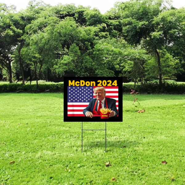 McDon 2024 Funny Donald Trump French Fry Cooking Fries Yard Sign - Trump 2024 - Vote Trump Yard Signs