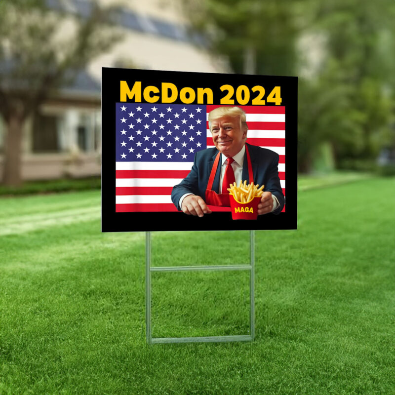 McDon 2024 Funny Donald Trump French Fry Cooking Fries Yard Signs - Trump 2024 - Vote Trump Yard Sign