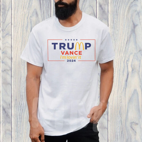 McDonald’s Trump vance I’m Lovin’ It 2024 Shirt