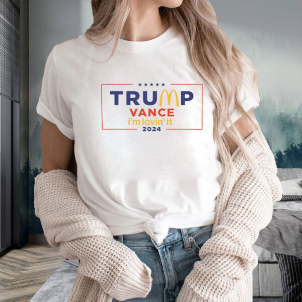 McDonald’s Trump vance I’m Lovin’ It 2024 Shirt2