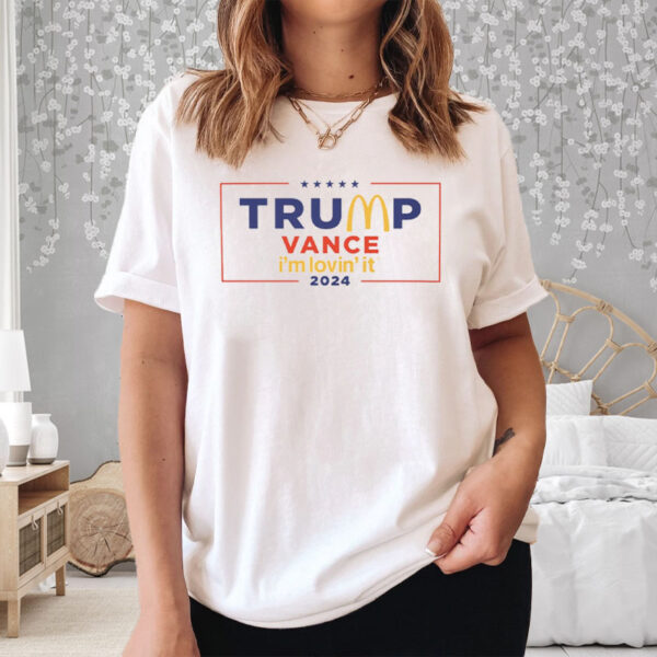 McDonald’s Trump vance I’m Lovin’ It 2024 Shirt5