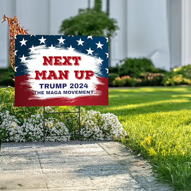 Next Man Up - Trump 2024 yard sign, MAGA, Trump 2024 Sign